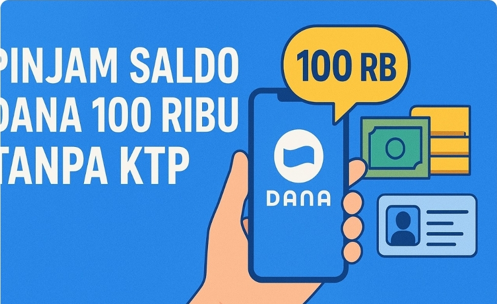 Pinjam Saldo DANA Rp100 Ribu Tanpa KTP, Benarkah Bisa? Ini Faktanya