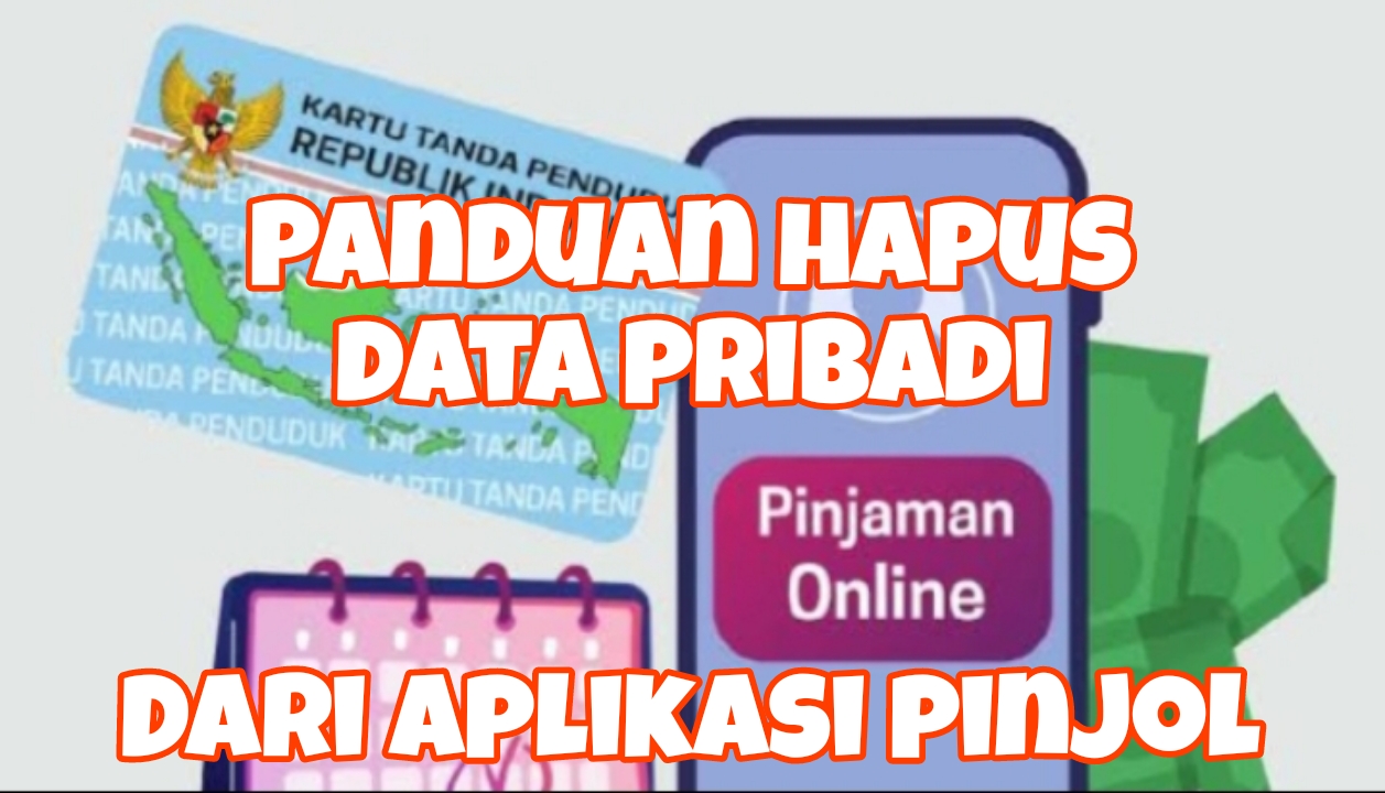 Hindari Kejaran DC Saat Galbay,  Berikut Panduan Lengkap Menghapus Data Pribadi dari Aplikasi Pinjaman Online