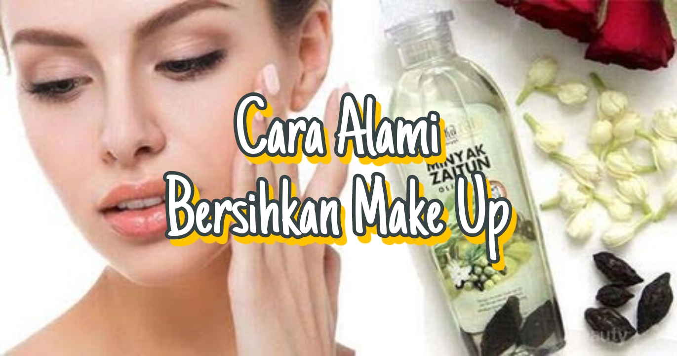 Jangan Sembarangan Bersihkan Makeup, Ini Cara Alami Tak Bikin Iritasi