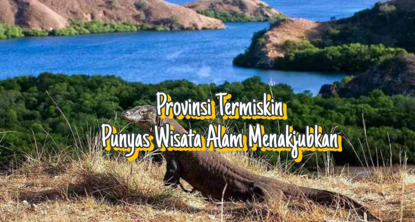 Terkenal Punya Wisata Alam Menakjubkan, Siapa Sangka Provinsi Ini Masuk 8 Besar Termiskin di Indonesia