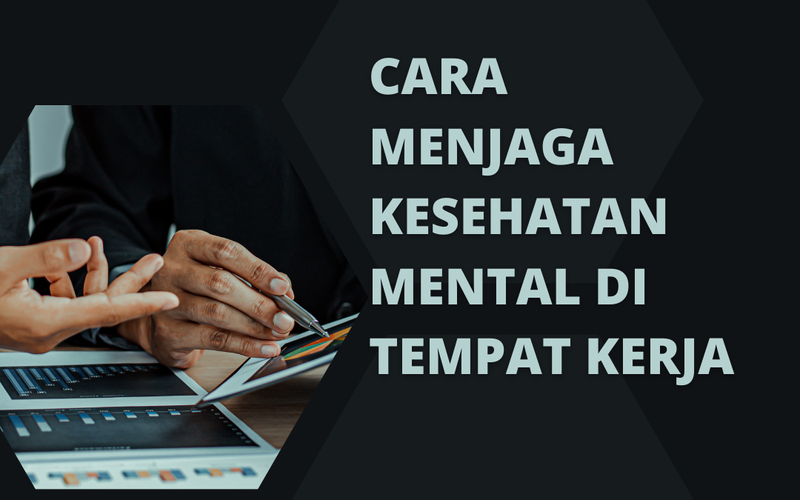 Tips Menjaga Kesehatan Mental agar Tetap Produktif di Tempat Kerja