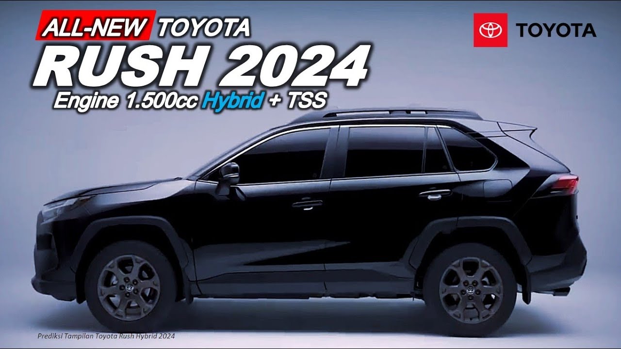 Terbaru! Penampakan All New Toyota Rush 2024, Ramaikan Pasar SUV dengan Teknologi Hybrid