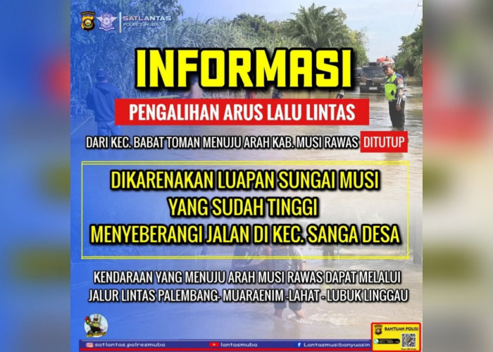 Luapan Banjir Makin Tinggi, Arus Lalu Lintas Sekayu - Lubuk Linggau Ditutup