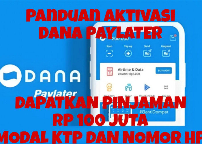 Cukup Modal Akun dan No HP, Bisa Pinjam Rp 100 Juta Lewat DANA Paylater, Simak Caranya!