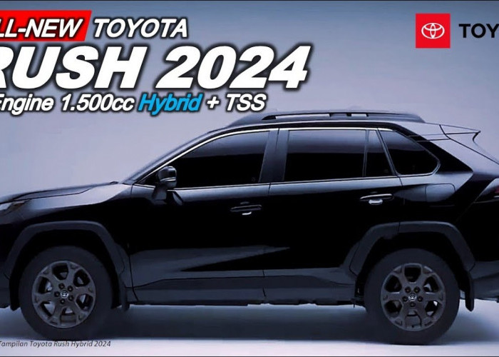 Terbaru! Penampakan All New Toyota Rush 2024, Ramaikan Pasar SUV dengan Teknologi Hybrid